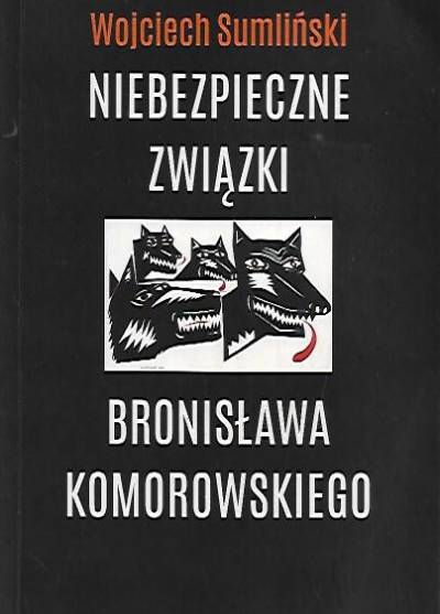 Wojciech Sumliński - Niebezpieczne związki Bronisława Komorowskiego
