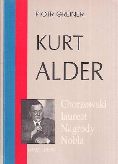 Piotr Greiner - Kurt Adler (1902-1958)- chorzowski laureat Nagrody Nobla