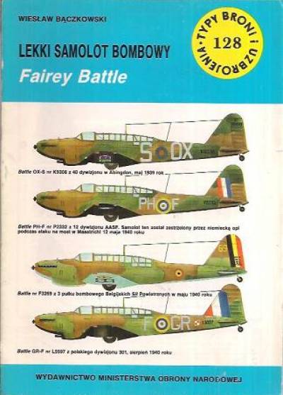 Wiesław Bączkowski - Lekki samolot bombowy Fairey Battle (Typy broni i uzbrojenia 128)