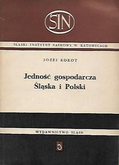 Józef Kokot - Jedność gospodarcza Śląska i Polski