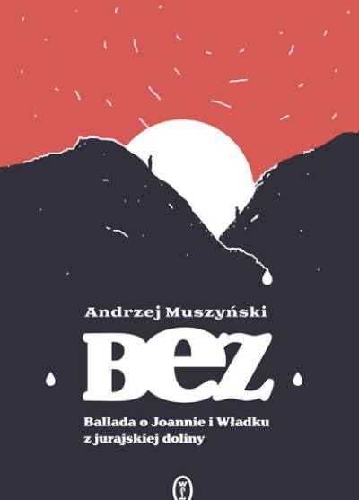 Andrzej Muszyński - Bez. Ballada o Joannie i Władku z jurajskiej doliny