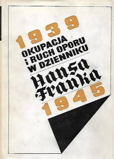 Hans Frank - Okupacja i ruch oporu w dzienniku Hansa Franka 1939-1945 (kpl. t. I-II)