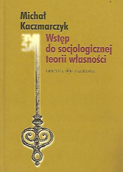 Michał Kaczmarczyk - Wstęp do socjologicznej teorii własności