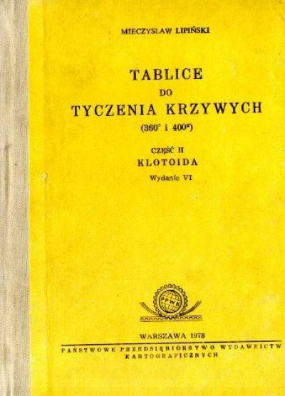 Mieczysław Lipiński - Tablice do tyczenia krzywych (360 st. i 400 g). Część II. Klotoida