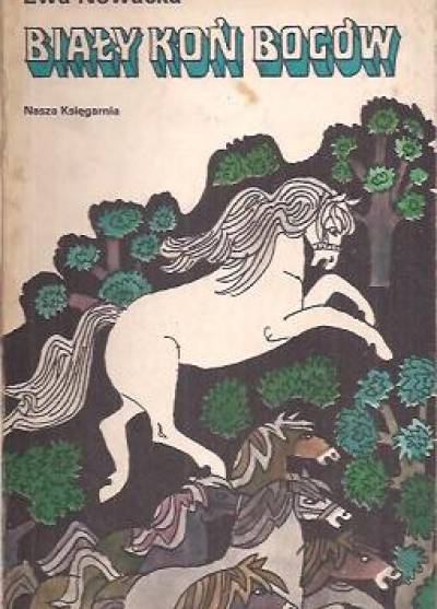 Ewa Nowacka - Biały koń bogów