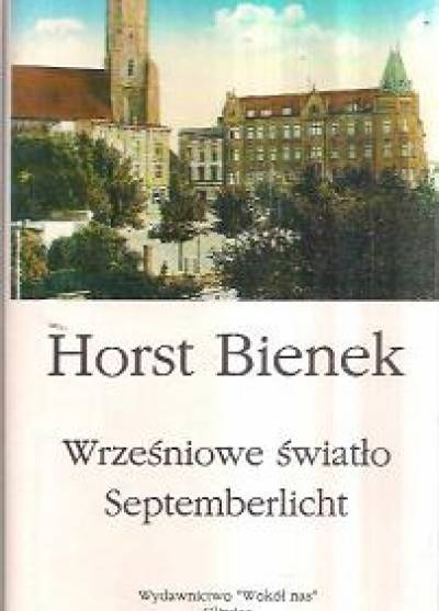 Horst Bienek - Wrześniowe światło / Septemberlicht