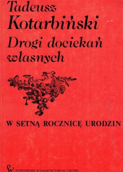 Tadeusz Kotarbiński - Drogi dociekań własnych. Fragmenty filozoficzne