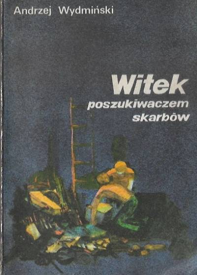 Andrzej Wydmiński - Witek poszukiwaczem skarbów
