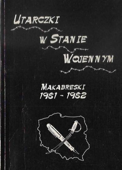 Mieczysław Dziaczek - Utarczki w stanie wojennym. Makabreski 1981-1982
