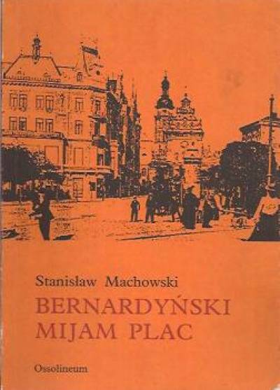 Stanisław MAchowski - Bernardyński mijam plac