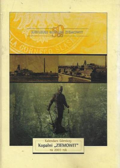 Kalendarz górniczy kopalni Ziemowit na 2003 rok (jubileusz 50-lecia)