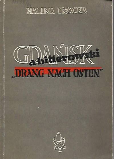 Halina Trocka - Gdańsk a hitlerowski Drang nach Osten