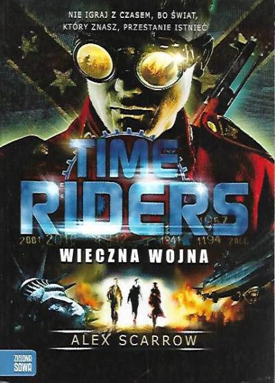 Alex Scarrow - Time Riders: Wieczna wojna