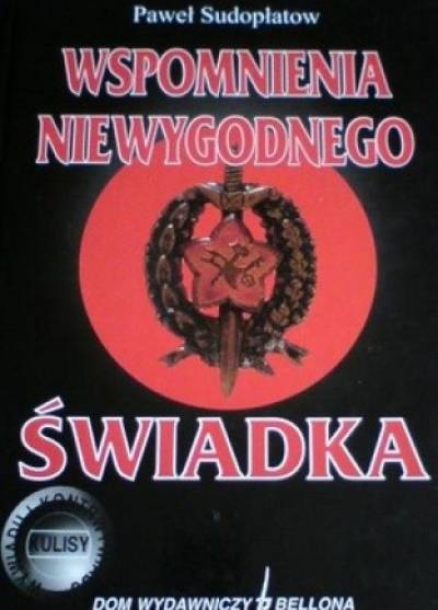 Paweł Sudopłatow - Wspomnienia niewygodnego świadka