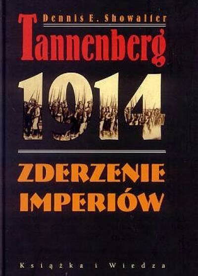 Dennis E. Showalter - Tannenberg 1914. Zderzenie imperiów