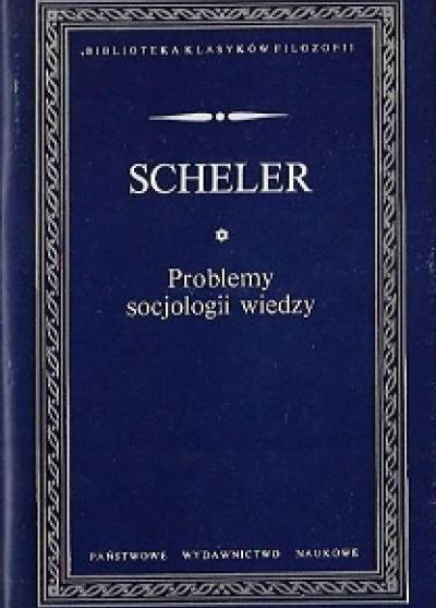 MAx Scheler - Problemy socjologii wiedzy