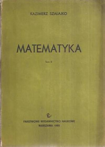 Kazimierz Szałajko - Matematyka tom II