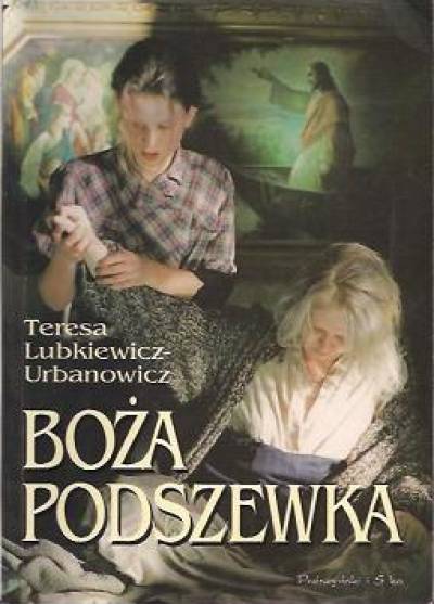 Teresa Lubkiewicz-Urbanowicz - Boża podszewka