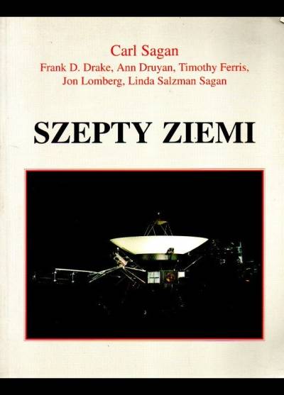 Carl Sagan i in. - Szepty Ziemi. Międzygwiezdna wiadomość Voyagerów