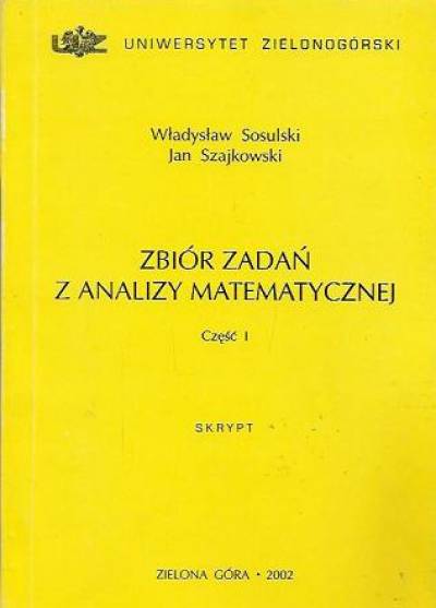 Sosulski, Szajkowski - Zbiór zadań z analizy matematycznej część I