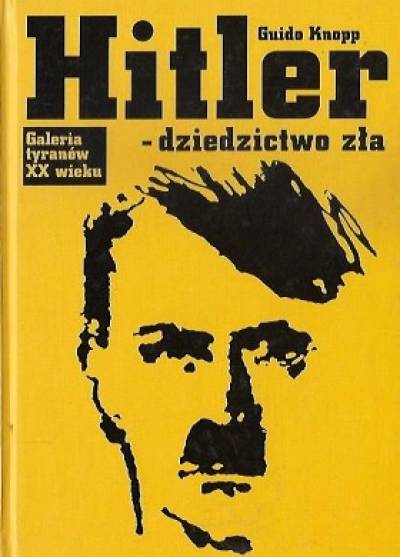 Guido Knopp - Hitler - dziedzictwo zła