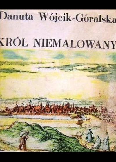 D.Wójcik-Góralska - Król niemalowany