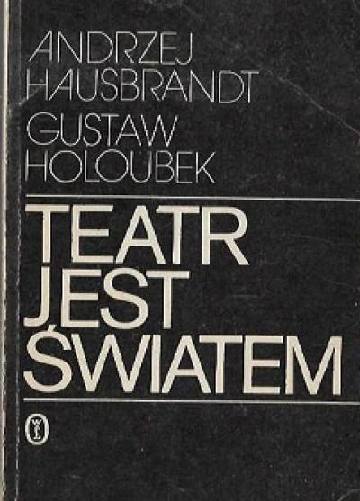 Andrzej Hausbrandt, Gustaw Holoubek - Teatr jest światem