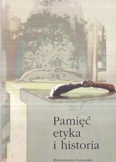 antologia przekładów, red. E. Domańska - Pamięć, etyka i historia. Anglo-amerykańska teoria historiografii lat dziewięćdziesiątych