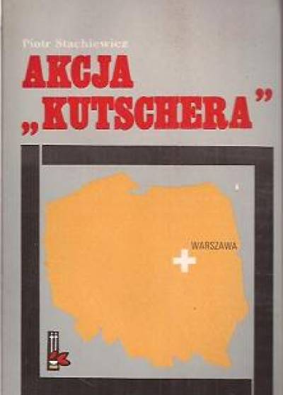 Piotr Stachiewicz - Akcja Kutschera