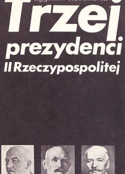 Zygmunt Kaczmarek - Trzej prezydenci II Rzeczypospolitej