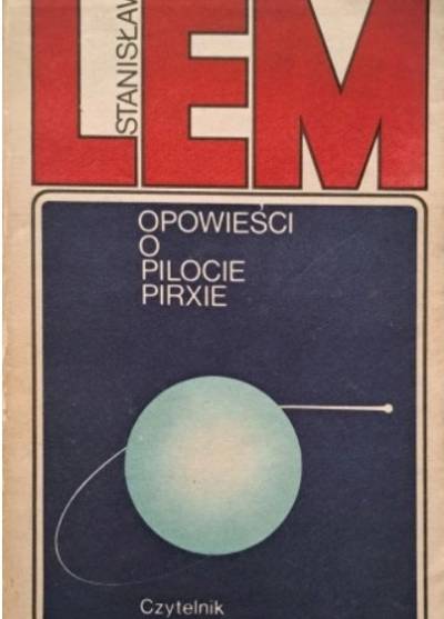 Stanisław Lem - Opowieści o pilocie Pirxie