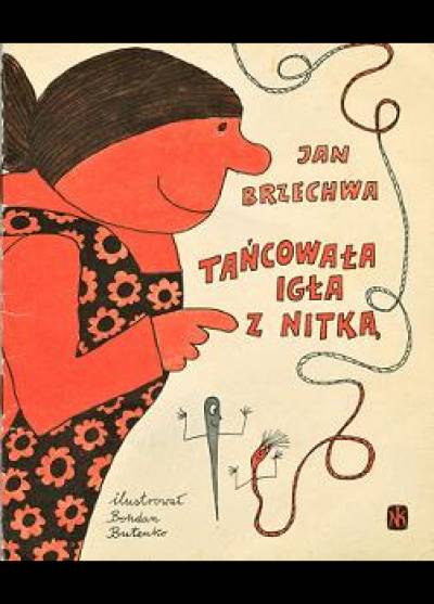 Jan Brzechwa - Tańcowała igła z nitką
