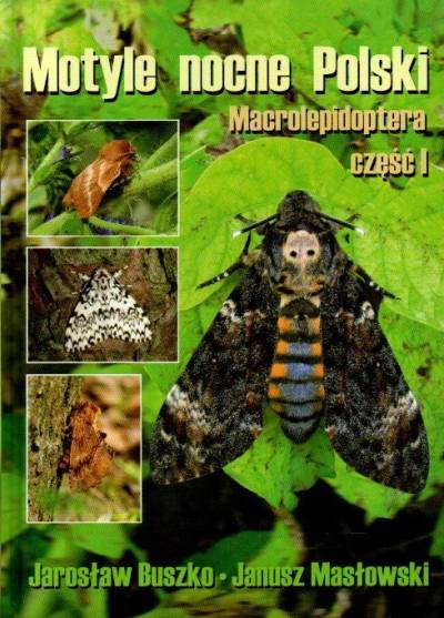 J. Buszko, J. Masłowski - Motyle nocne Polski. Macrolepidoptera - część I