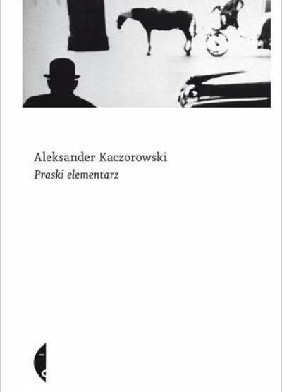 Aleksander Kaczorowski - Praski elementarz