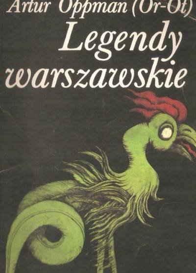 Artur Oppman (Or - Ot) - Legendy warszawskie