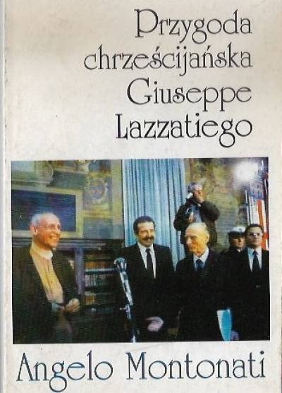 Angelo Montonati - Przygoda chrześcijańska Giuseppe Lazzatiego