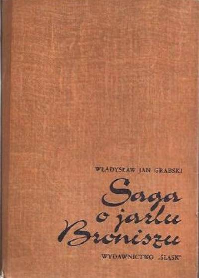 Władysław Jan Grabski - Saga o jarlu Broniszu