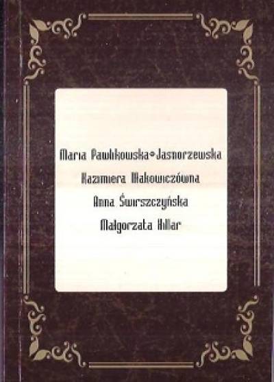 Maria Pawlikowska-Jasnorzewska, Kazimiera Iłłakowiczówna, Anna Świrszczyńska, Małgorzata Hillar - Wiersze