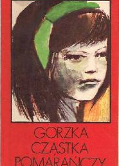 Ewa Nowacka - Gorzka cząstka pomarańczy