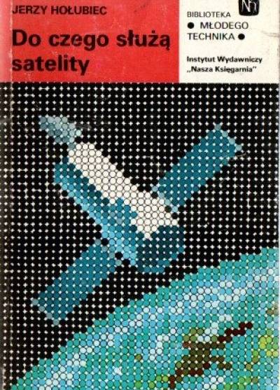 Jerzy Hołubiec - Do czego służą satelity