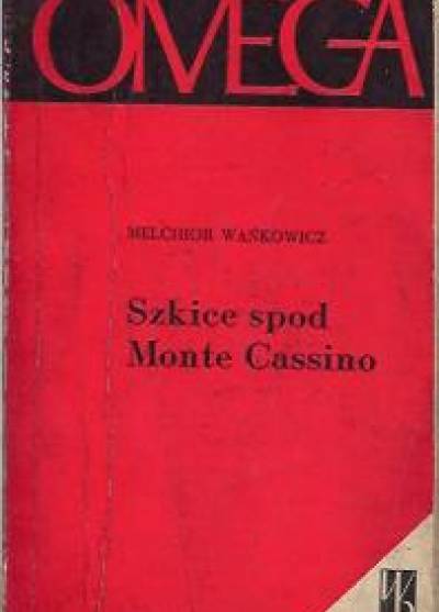 Melchior Wańkowicz - Szkice spod  Monte Cassino