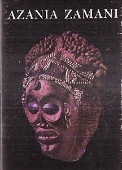 Eugeniusz Rzewuski - Azania zamani. Mity, legendy i tradycje ludów Afryki Wschodniej