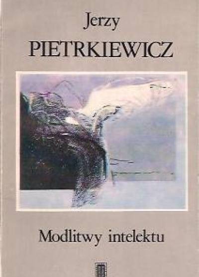 Jerzy Pietrkiewicz - Modlitwy intelektu