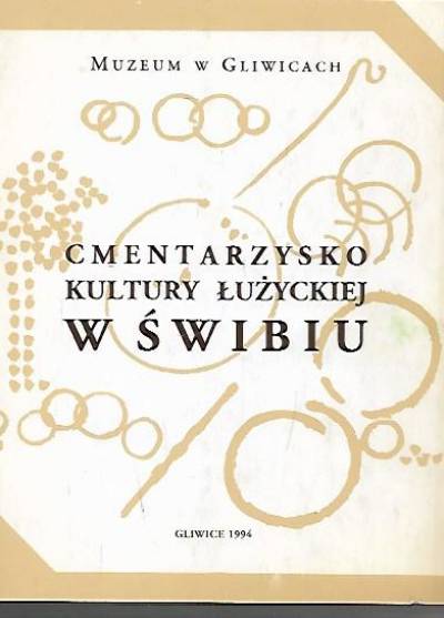 katalog wystawy - Cmentarzysko kultury łużyckiej w Świbiu