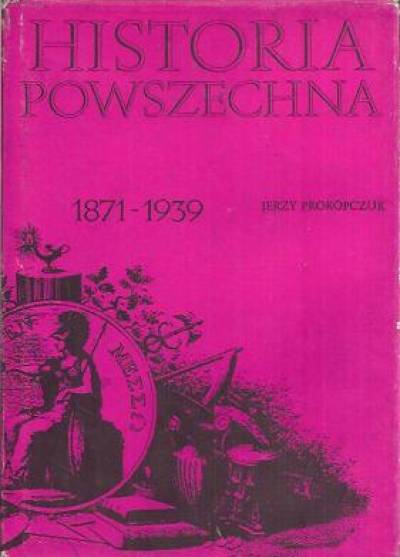 Jerzy Prokopczuk - Historia powszechna 1871-1939
