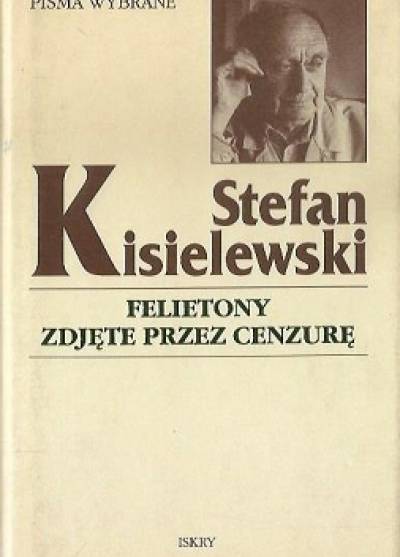 Stefan Kisielewski - Felietiny zdjęte przez cenzurę