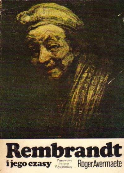 Roger Avermaete - Rembrandt i jego czasy