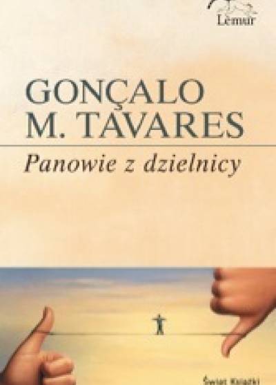 Goncalo M. Tavares - Panowie z dzielnicy