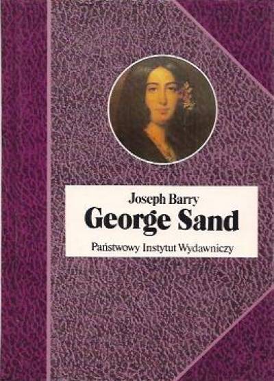 Joseph Barry - George Sand. Żywot jawnogrzesznicy