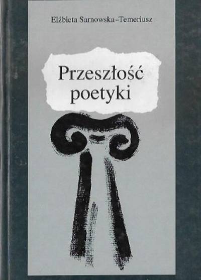 Elżbieta Sarnowska-Temeriusz - Przeszłość poetyki od Platona do Giambattisty Vica